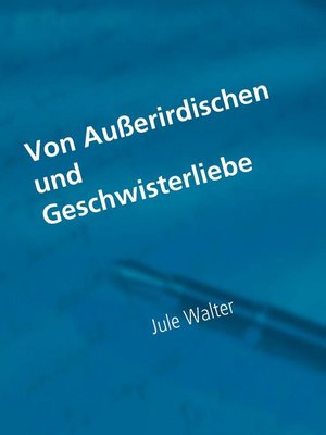 cover image of Von Außerirdischen und Geschwisterliebe